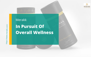 MERAKK: In Pursuit Of Overall Wellness