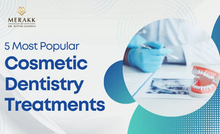 5 Most Popular Cosmetic Dentistry Treatments