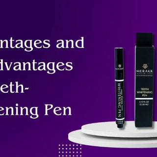 Advantages and Disadvantages of Teeth-Whitening Pen
