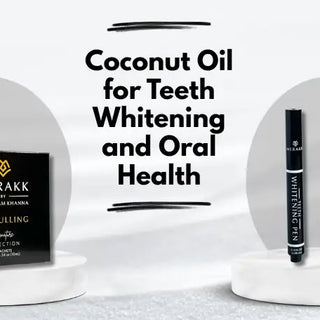 Coconut Oil for Teeth Whitening and Oral Health