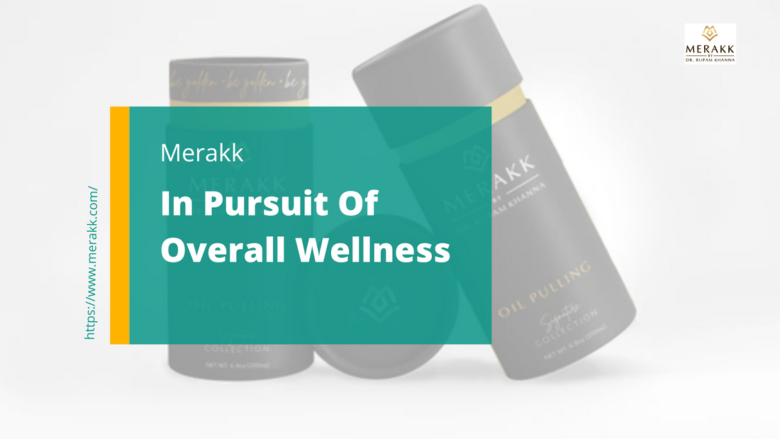 MERAKK: In Pursuit Of Overall Wellness