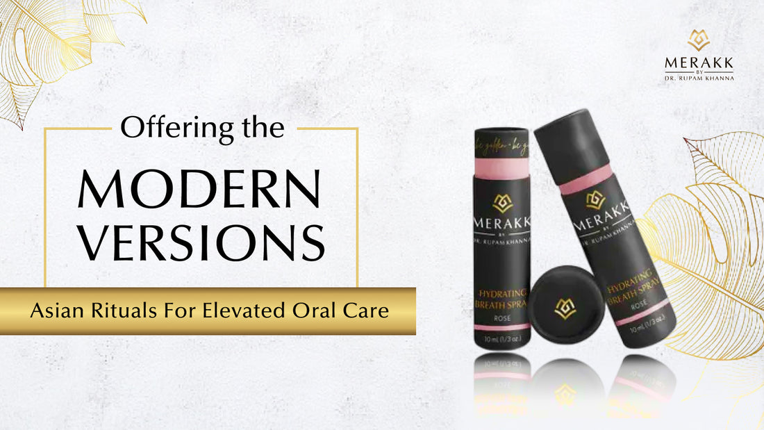 Merakk: Offering the Modern Versions Of Asian Rituals For Elevated Oral Care