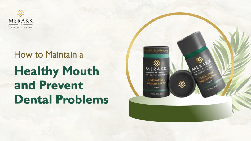 How to Maintain a Healthy Mouth and Prevent Dental Problems